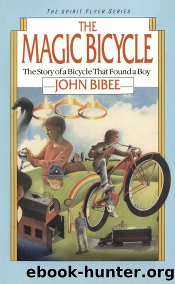 The Magic Bicycle: The Story of a Bicycle That Found a Boy (The Spirit Flyer Series Book 1) by John Bibee