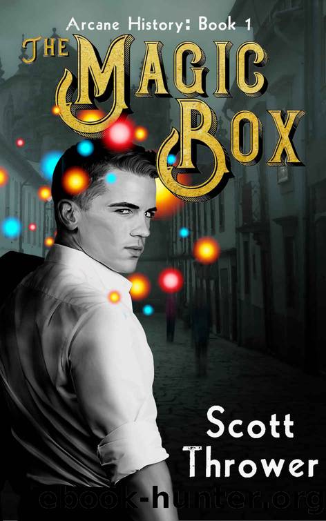 The Magic Box (Arcane History Book 1) by Scott Thrower