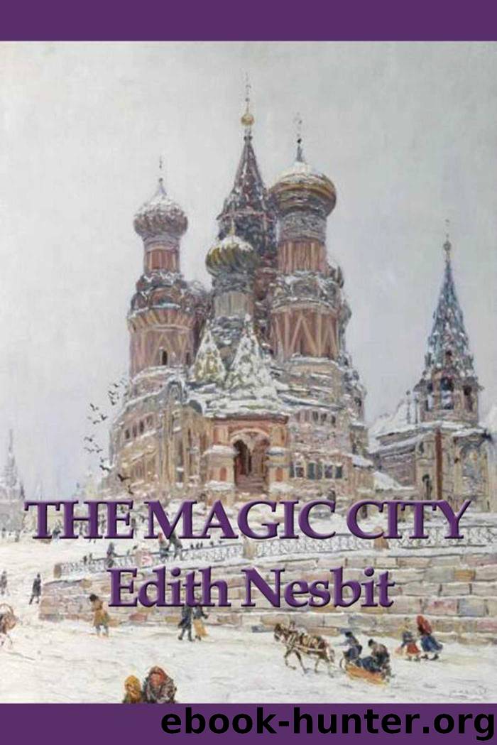 The Magic City by Edith Nesbit