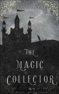 The Magic Collector: A Standalone Gothic Fantasy Romance by Chesney Infalt