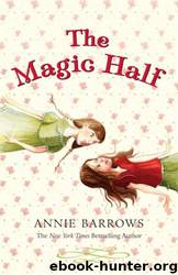 The Magic Half by Annie Barrows