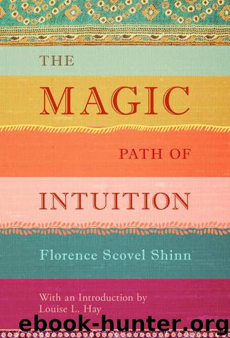 The Magic Path of Intuition by Florence Scovel Shinn & Louise L Hay