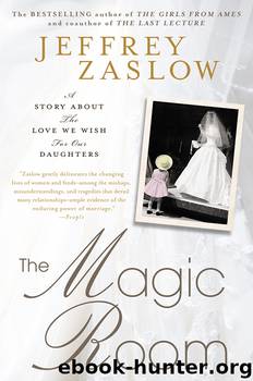 The Magic Room A Story about the Love We Wish for Our Daughters by Jeffrey Zaslow