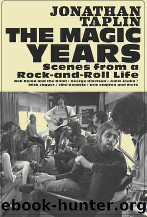 The Magic Years: Scenes From a Rock-And-Roll Life by Jonathan Taplin