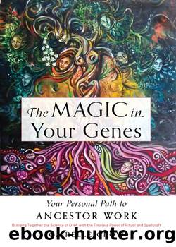 The Magic in Your Genes: Your Personal Path to Ancestor Work (Bringing Together the Science of DNA with the Timeless Power of Ritual and Spellcraft) by Cairelle Crow