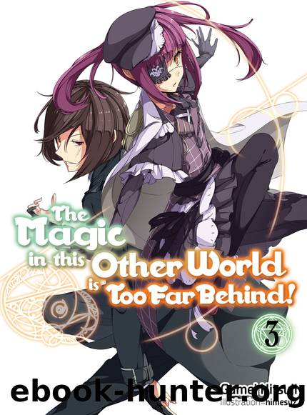 The Magic in this Other World is Too Far Behind! Vol. 3 [Parts 1 to 5] by Gamei Hitsuji