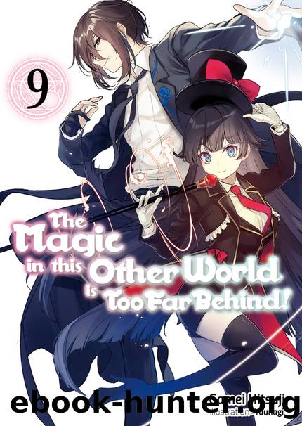The Magic in this Other World is Too Far Behind! Vol. 9 [Parts 1 to 12] by Gamei Hitsuji
