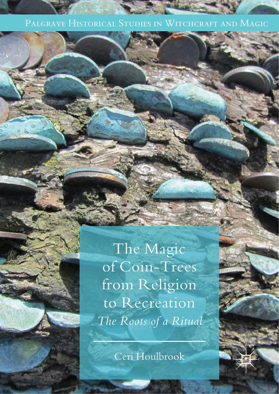 The Magic of Coin-Trees from Religion to Recreation by Ceri Houlbrook