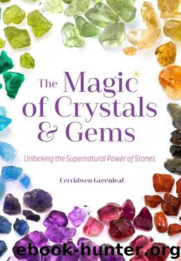 The Magic of Crystals & Gems by Cerridwen Greenleaf