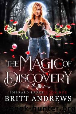 The Magic of Discovery: Emerald Lakes Book One by Britt Andrews