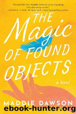 The Magic of Found Objects by Maddie Dawson