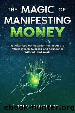 The Magic of Manifesting Money: 15 Advanced Manifestation Techniques to Attract Wealth, Success, and Abundance Without Hard Work (Law of Attraction Book 2) by Ryuu Shinohara