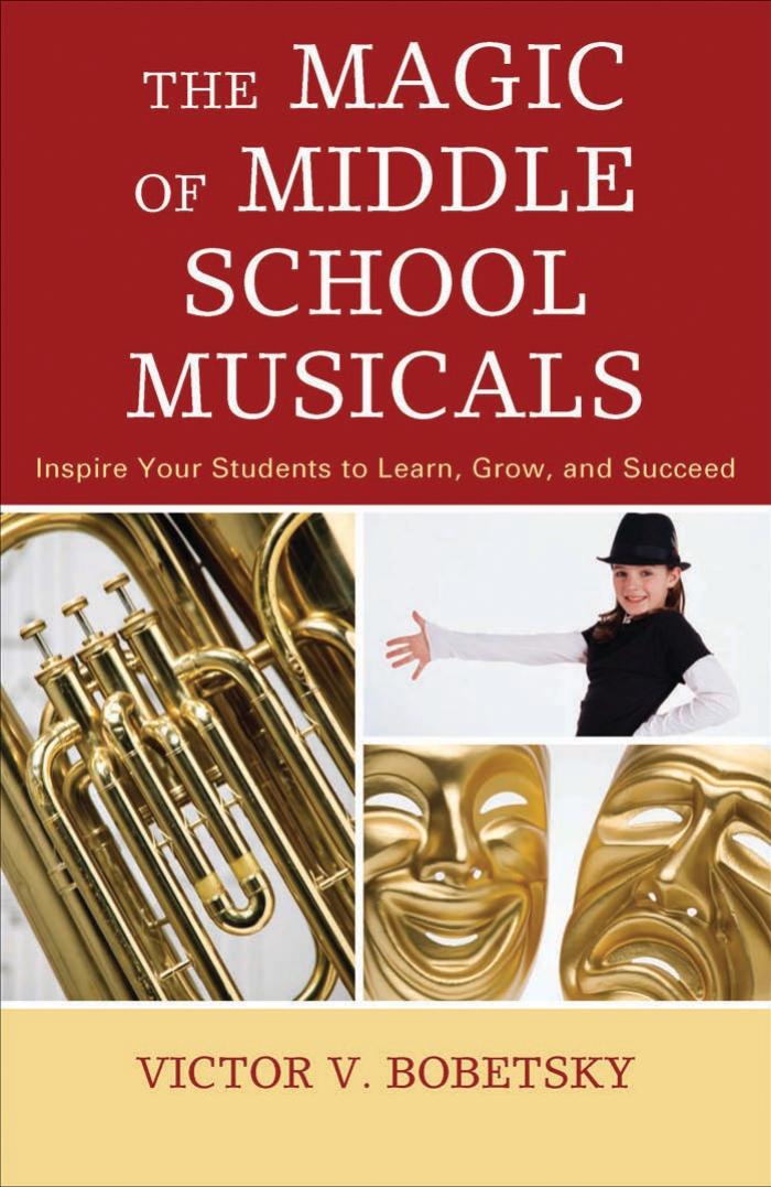 The Magic of Middle School Musicals: Inspire Your Students to Learn, Grow, and Succeed by Victor V. Bobetsky