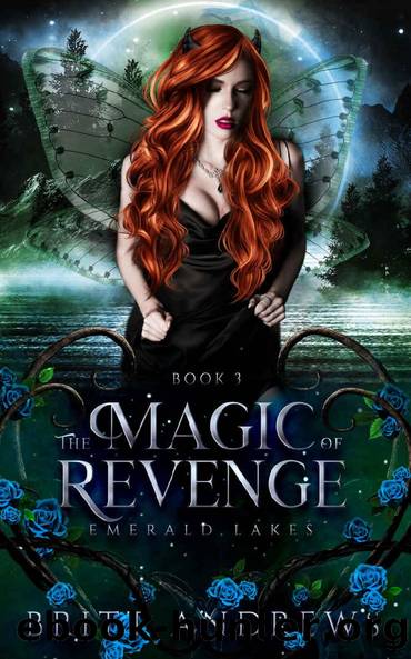 The Magic of Revenge: Emerald Lakes Book Three by Britt Andrews