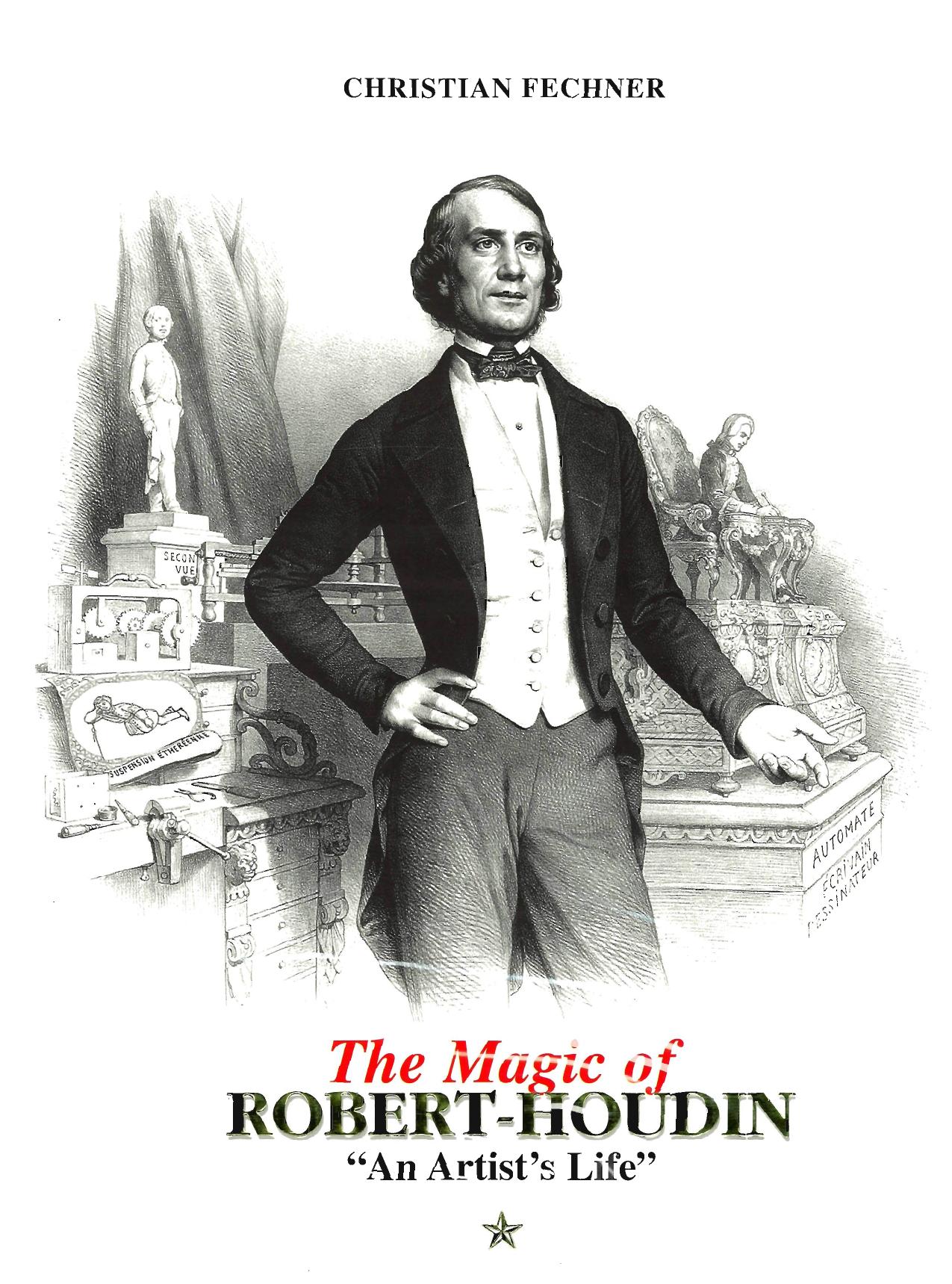 The Magic of Robert-Houdin: An Artist's Life by Christian Fechner Todd Karr