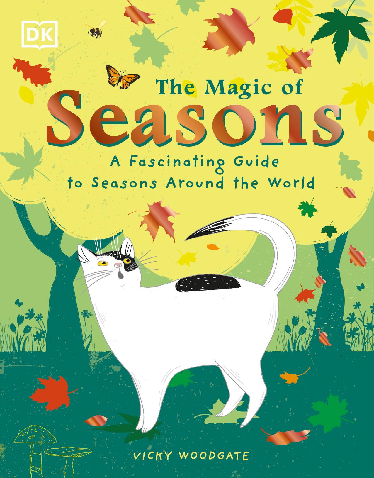 The Magic of Seasons: A Fascinating Guide to Seasons Around the World by Vicky Woodgate