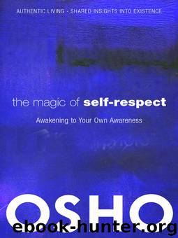 The Magic of Self-Respect: Awakening to your Own Awareness by Osho