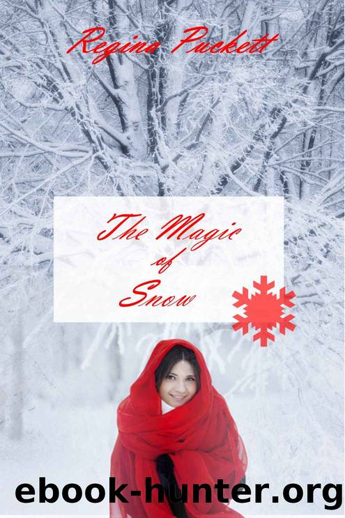 The Magic of Snow by Regina Puckett
