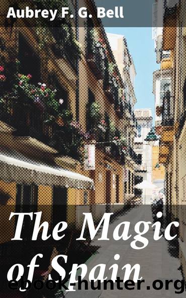 The Magic of Spain by Aubrey F. G. Bell