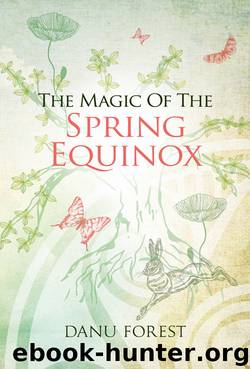 The Magic of the Spring Equinox by Danu Forest