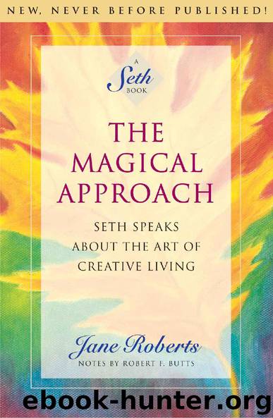 The Magical Approach: Seth Speaks About the Art of Creative Living (A Seth Book) by Jane Roberts