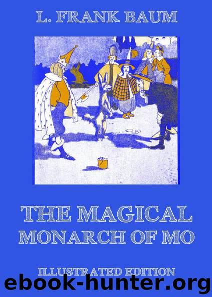 The Magical Monarch Of Mo (Illustrated Edition) by L. Frank Baum