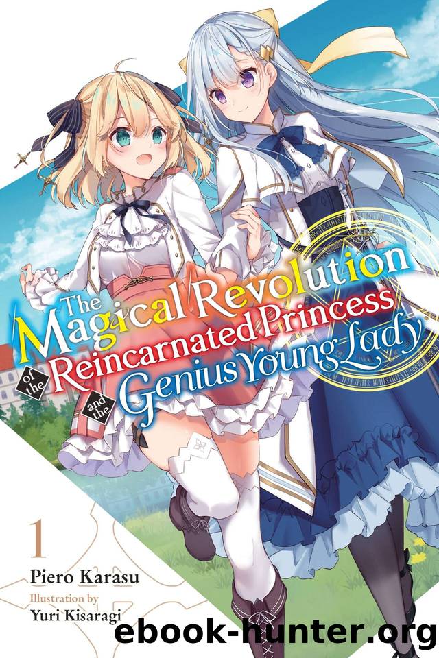 The Magical Revolution of the Reincarnated Princess and the Genius Young Lady, Vol. 1 (novel) (The Magical Revolution of the Reincarnated Princess and the Genius Young Lady (light novel)) by Karasu Piero