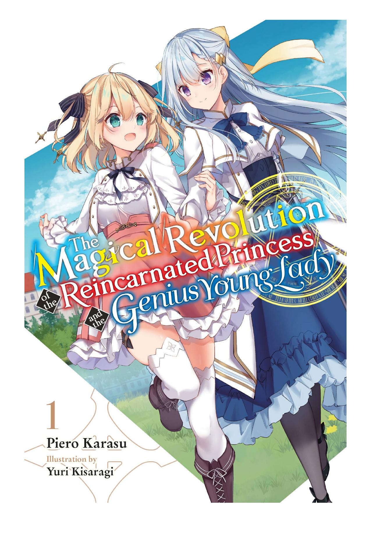 The Magical Revolution of the Reincarnated Princess and the Genius Young Lady, Vol. 1 by Piero Karasu & Yuri Kisaragi