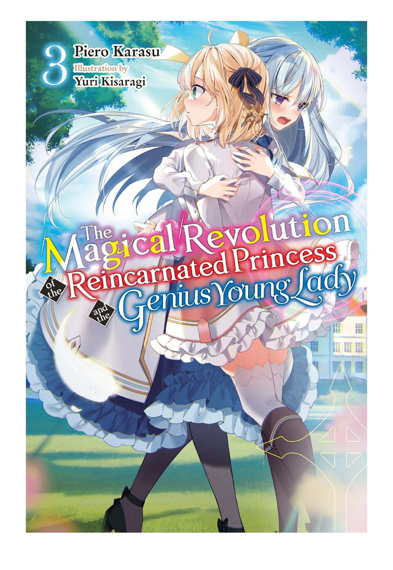 The Magical Revolution of the Reincarnated Princess and the Genius Young Lady, Vol. 3 by Piero Karasu & Yuri Kisaragi