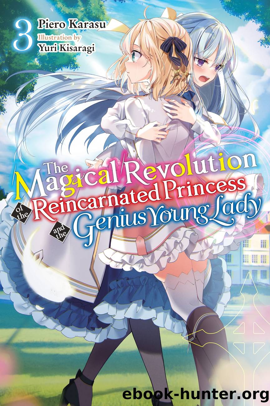 The Magical Revolution of the Reincarnated Princess and the Genius Young Lady, Vol. 3 by Piero Karasu and Yuri Kisaragi