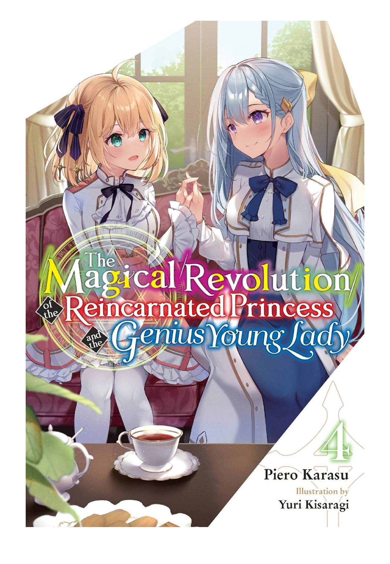 The Magical Revolution of the Reincarnated Princess and the Genius Young Lady, Vol. 4 by Piero Karasu & Yuri Kisaragi