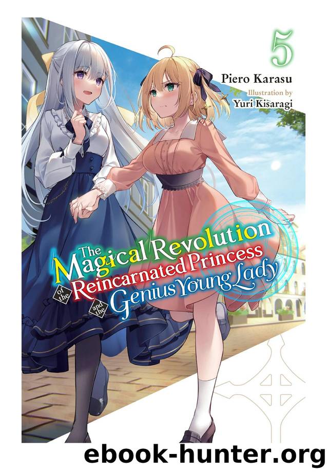 The Magical Revolution of the Reincarnated Princess and the Genius Young Lady, Vol. 5 by Piero Karasu & Yuri Kisaragi