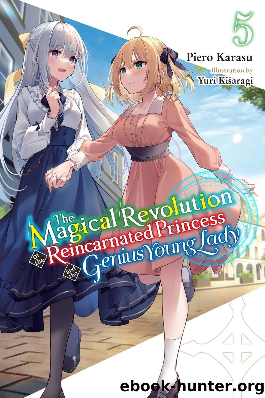 The Magical Revolution of the Reincarnated Princess and the Genius Young Lady, Vol. 5 by Piero Karasu and Yuri Kisaragi
