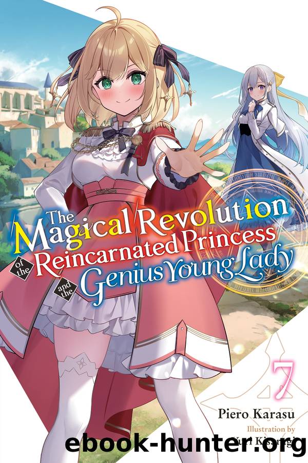 The Magical Revolution of the Reincarnated Princess and the Genius Young Lady, Vol. 7 by Piero Karasu and Yuri Kisaragi & Yuri Kisaragi