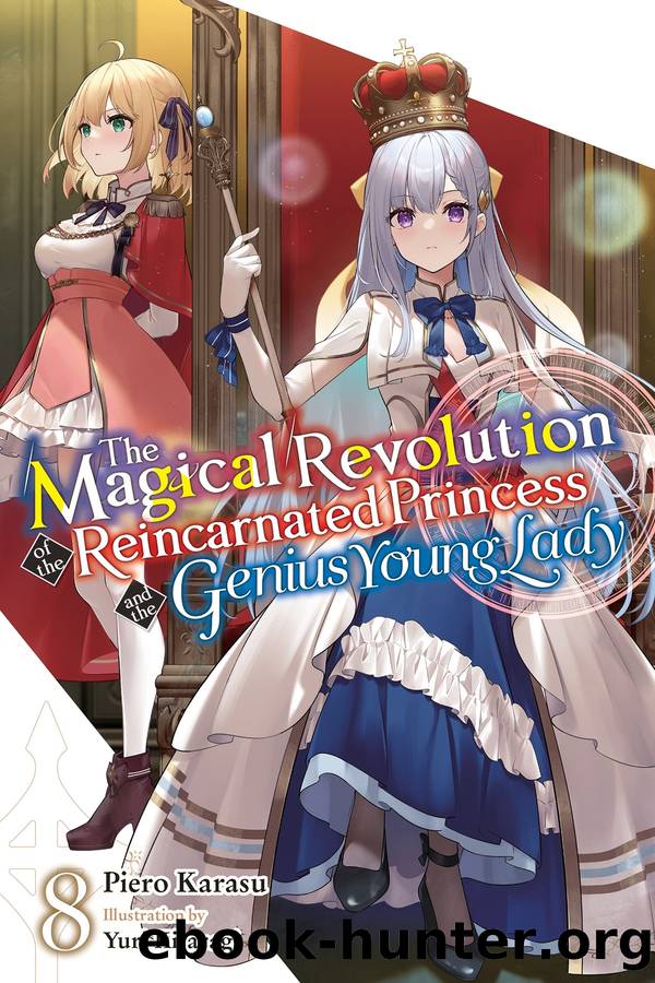 The Magical Revolution of the Reincarnated Princess and the Genius Young Lady, Vol. 8 by Piero Karasu and Yuri Kisaragi