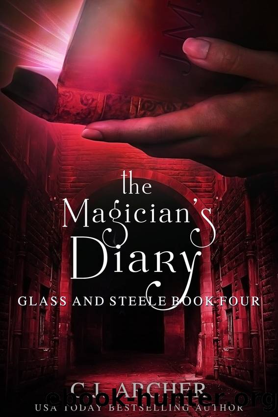 The Magician's Diary: Glass and Steele, #4 by C.J. Archer