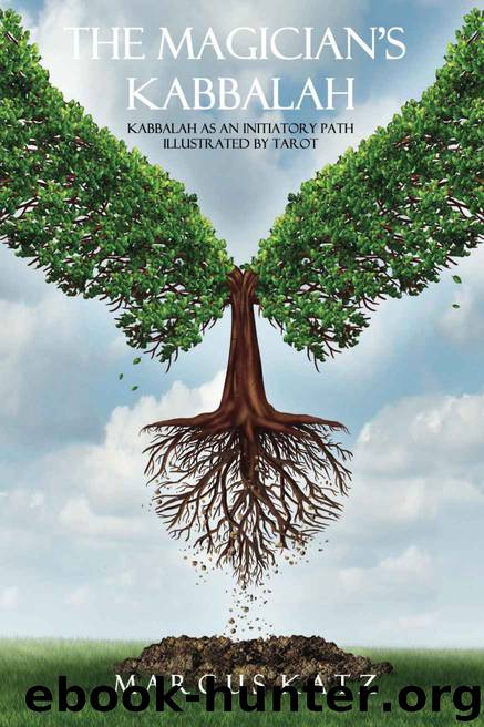 The Magician's Kabbalah: Kabbalah as an Initiatory Path illustrated by Tarot by Katz Marcus