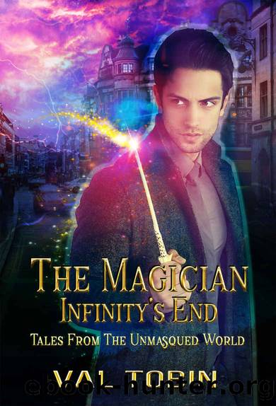 The Magician: Infinity's End (Tales from the Unmasqued World Book 2) by Val Tobin