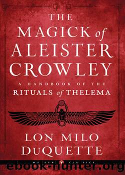 The Magick of Aleister Crowley by DuQuette Lon Milo;Louv Jason;Beta Hymenaeus;