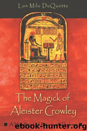 The Magick of Aleister Crowley: A Handbook of the Rituals of Thelema by DuQuette Lon Milo