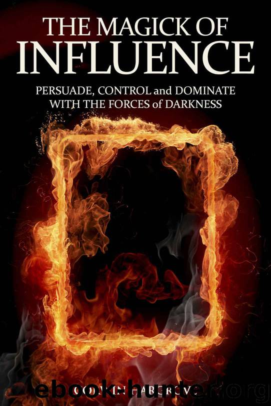The Magick of Influence: Persuade, Control and Dominate with the Forces of Darkness by Corwin Hargrove