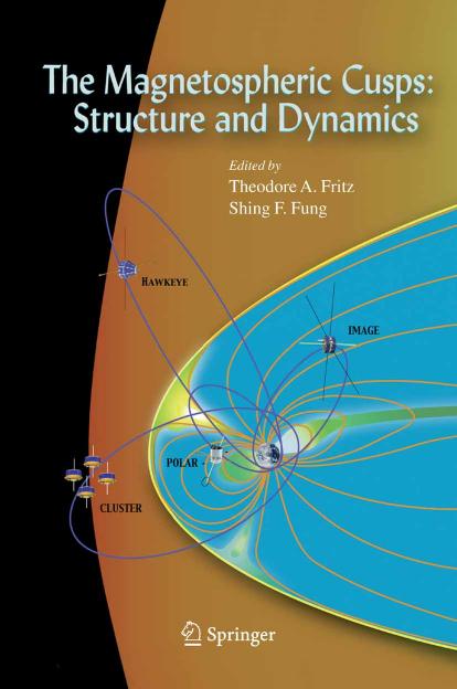 The Magnetospheric Cusps: Structure and Dynamics by Theodore A. Fritz Shing F. Fung