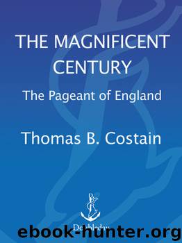 The Magnificent Century by Costain Thomas B