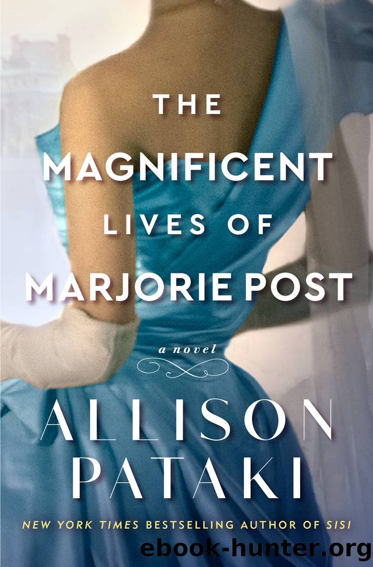 The Magnificent Lives of Marjorie Post by Allison Pataki