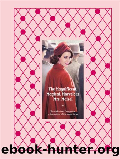 The Magnificent, Magical, Marvelous Mrs. Maisel by Emma Fraser