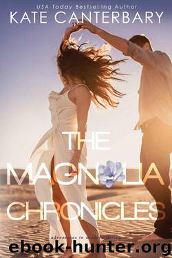 The Magnolia Chronicles: Adventures in Modern Dating by Kate Canterbary