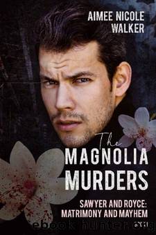 The Magnolia Murders (Sawyer and Royce: Matrimony and Mayhem Book 1) by Aimee Nicole Walker