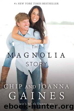 The Magnolia Story (Fixer Upper Show: Bonus Content) by Chip Gaines & Joanna Gaines & Mark Dagostino