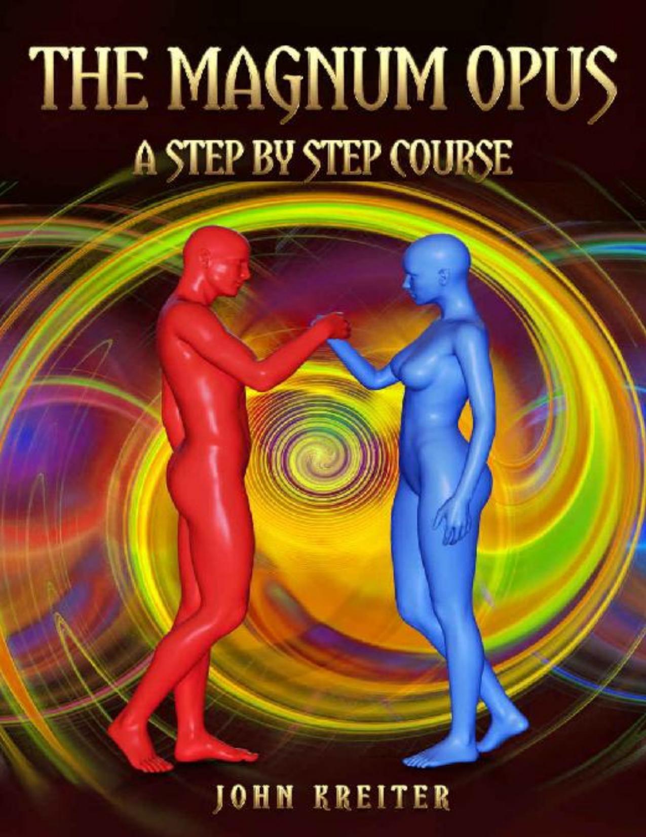 The Magnum Opus, A Step by Step Course by Kreiter John