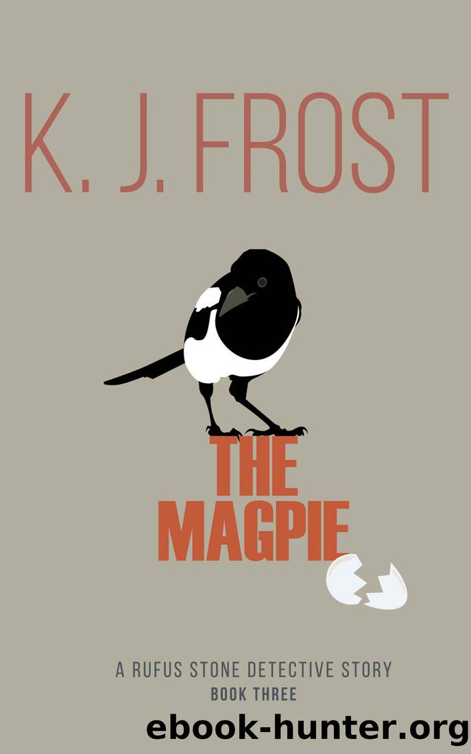 The Magpie (Rufus Stone Detective Stories Book 3) by K. J. Frost